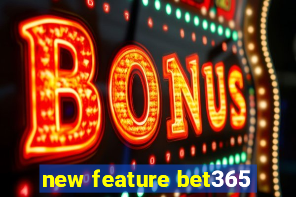 new feature bet365