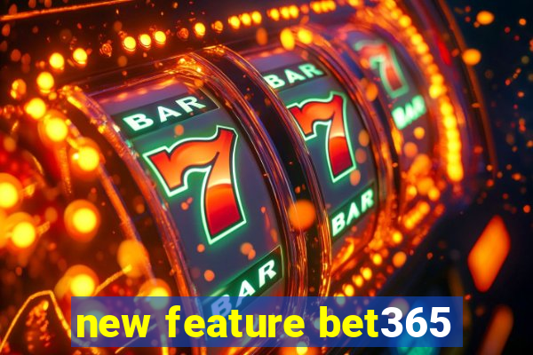 new feature bet365