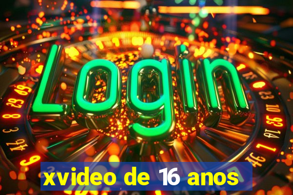 xvideo de 16 anos