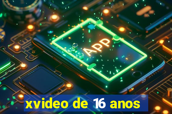 xvideo de 16 anos
