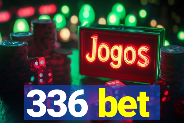 336 bet