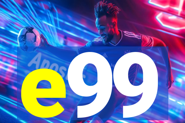 e99