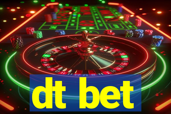 dt bet