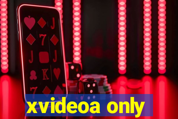 xvideoa only