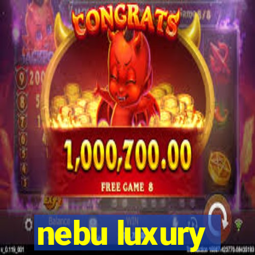 nebu luxury