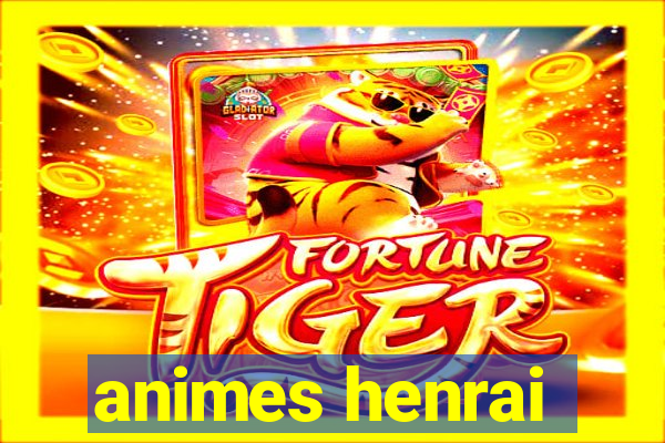 animes henrai