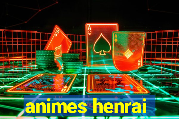 animes henrai