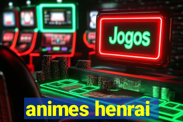 animes henrai