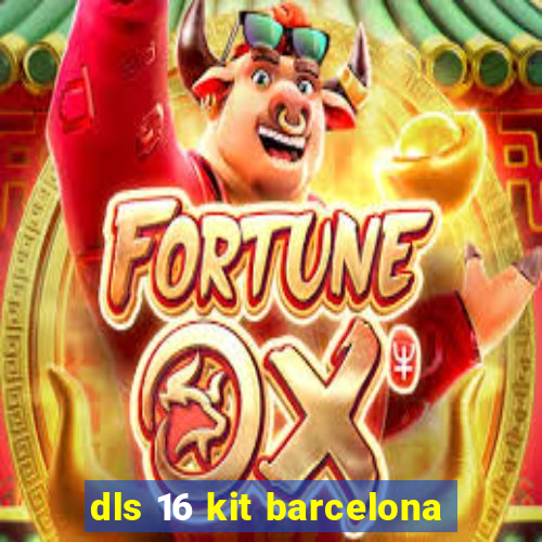 dls 16 kit barcelona