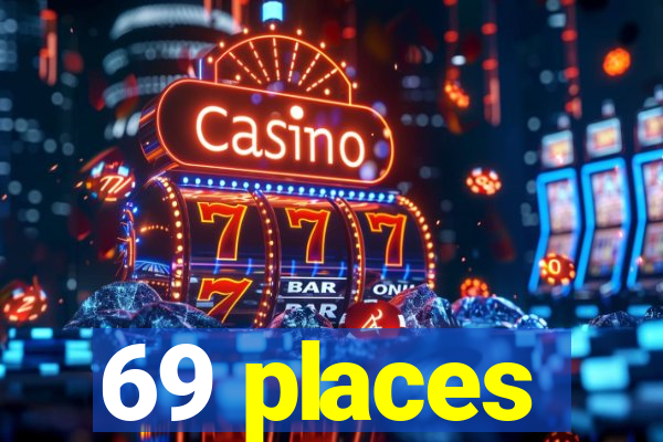 69 places