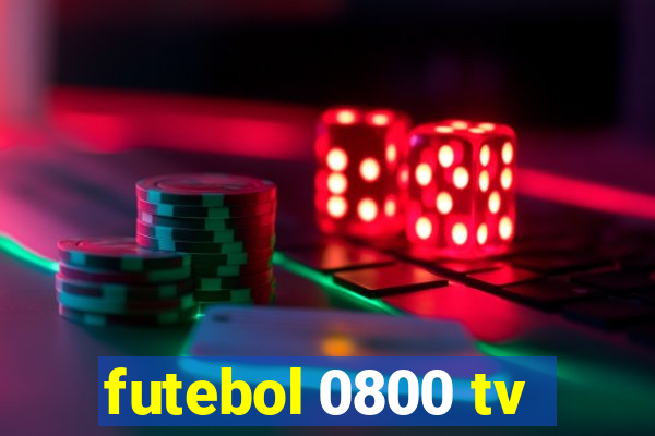 futebol 0800 tv