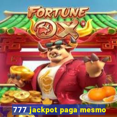777 jackpot paga mesmo