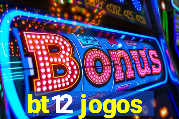 bt12 jogos