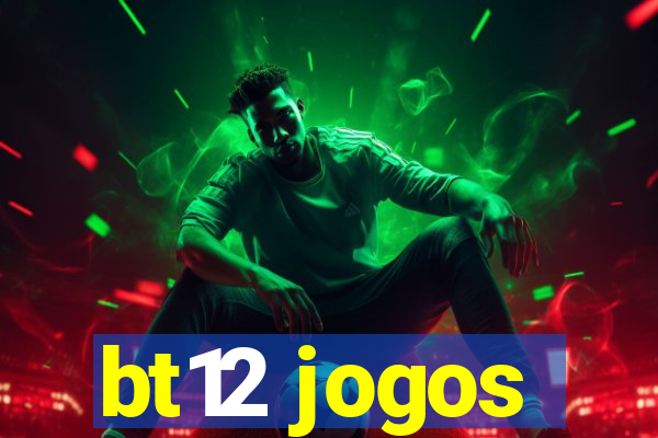 bt12 jogos