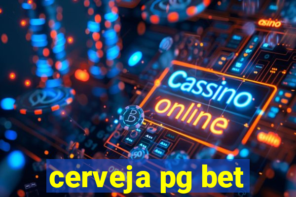 cerveja pg bet