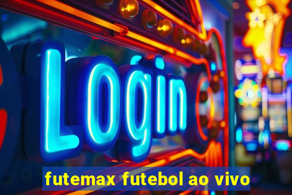 futemax futebol ao vivo