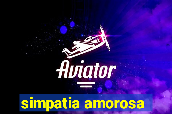 simpatia amorosa