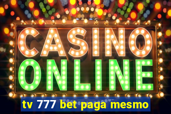 tv 777 bet paga mesmo