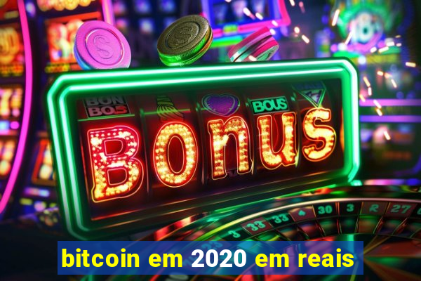 bitcoin em 2020 em reais