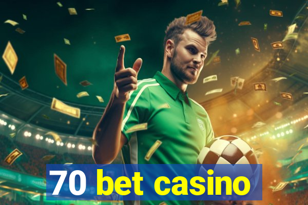 70 bet casino