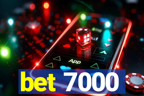 bet 7000