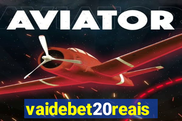 vaidebet20reais