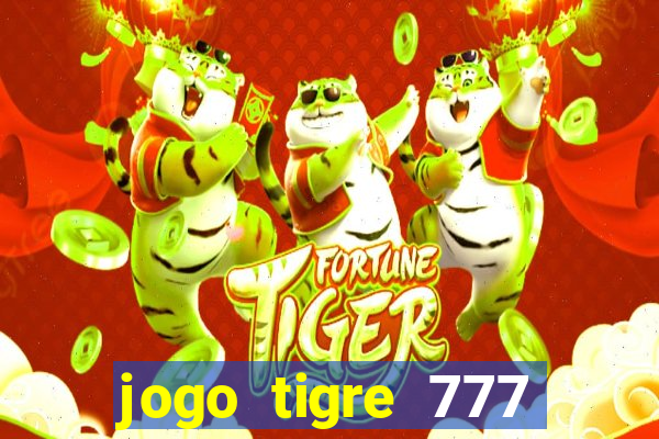 jogo tigre 777 como jogar
