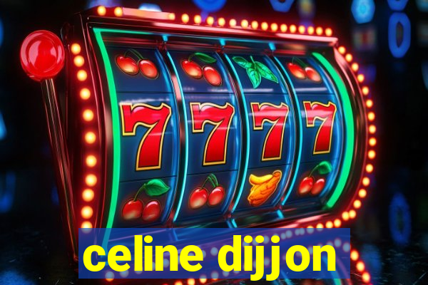 celine dijjon