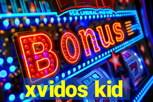 xvidos kid