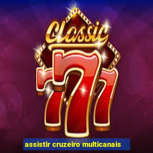 assistir cruzeiro multicanais