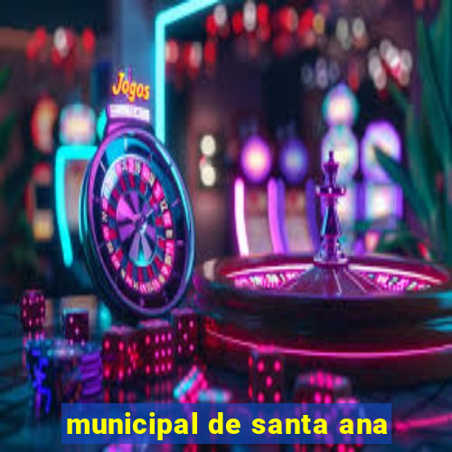 municipal de santa ana
