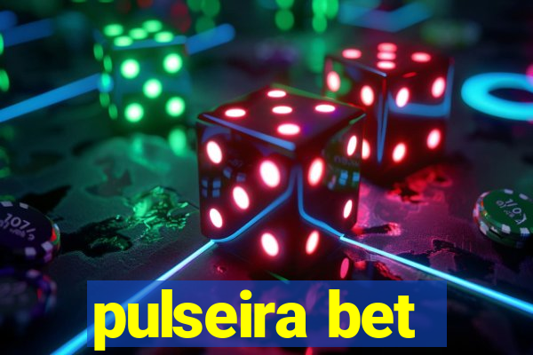 pulseira bet