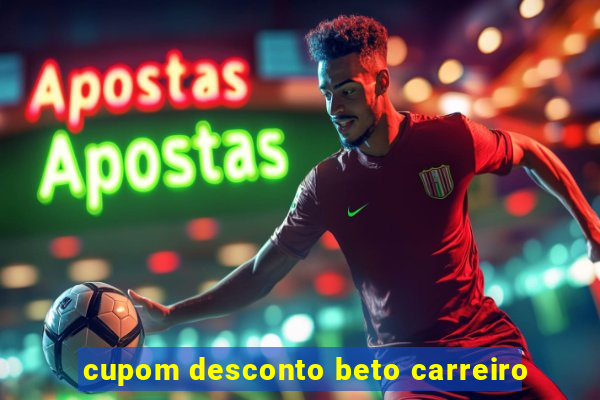 cupom desconto beto carreiro