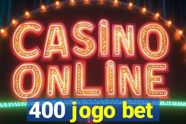 400 jogo bet