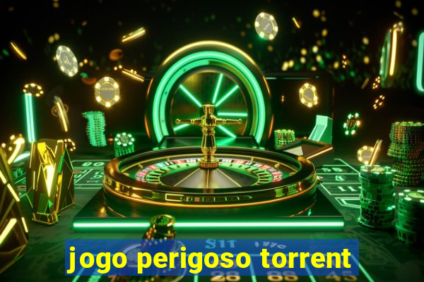 jogo perigoso torrent