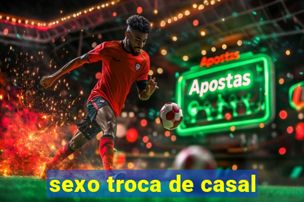 sexo troca de casal
