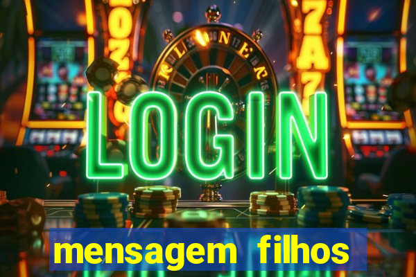 mensagem filhos herança do senhor