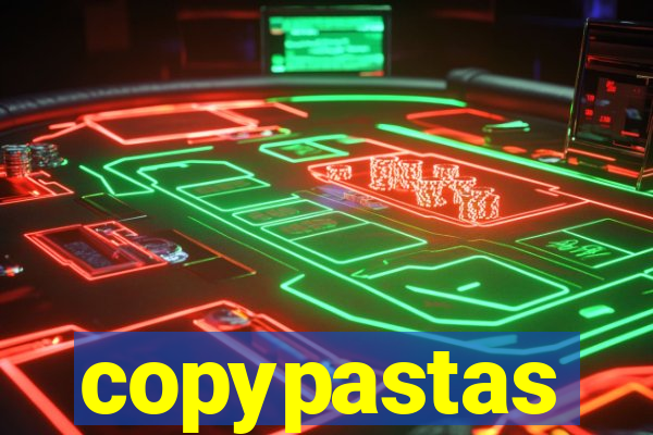 copypastas
