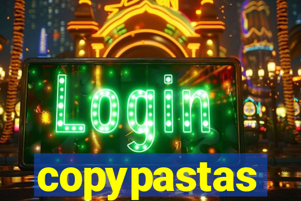 copypastas