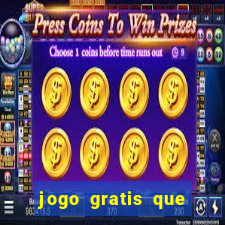 jogo gratis que ganha dinheiro