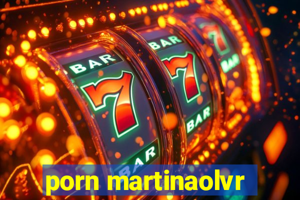 porn martinaolvr