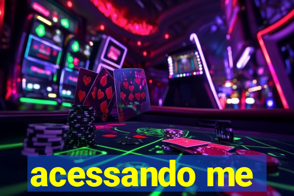 acessando me