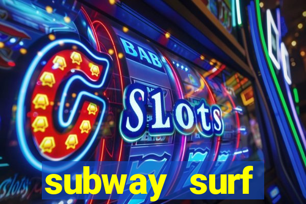 subway surf deposito 1 real