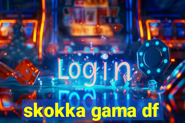 skokka gama df