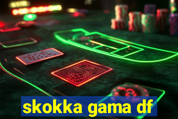 skokka gama df