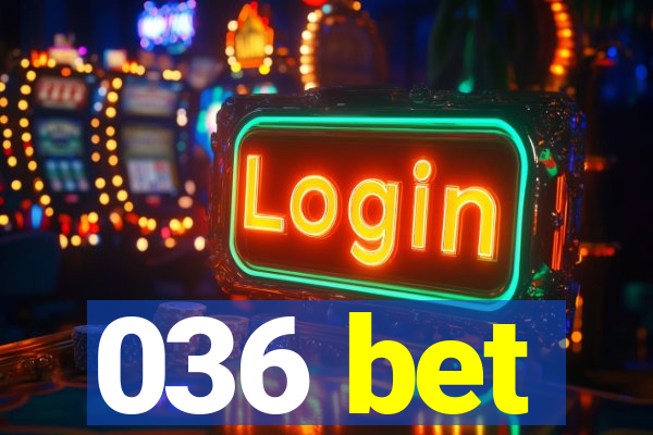 036 bet