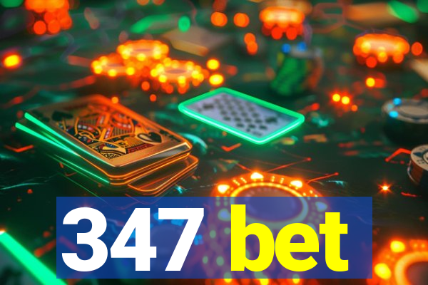347 bet