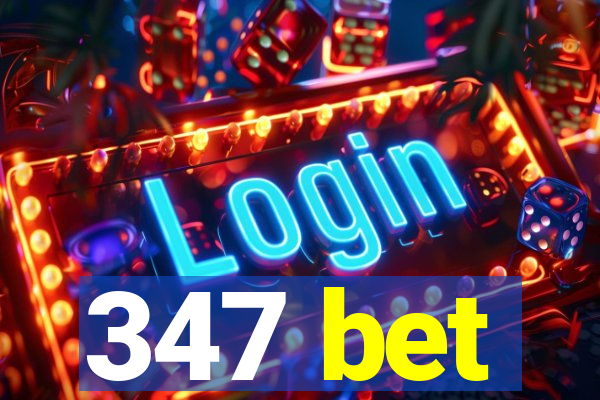347 bet