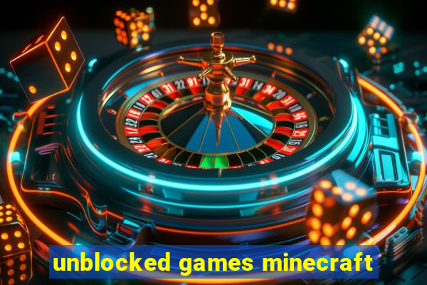 unblocked games minecraft