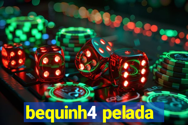 bequinh4 pelada